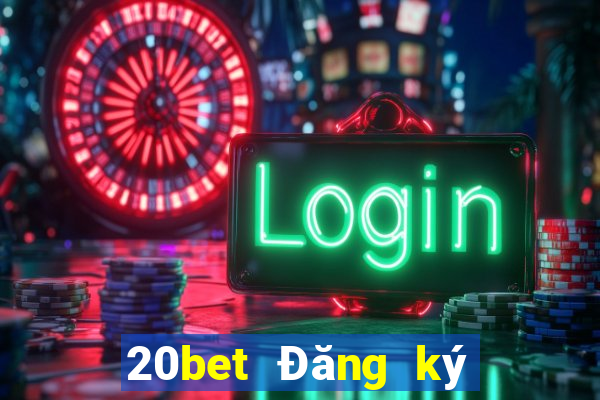 20bet Đăng ký mạng xổ số