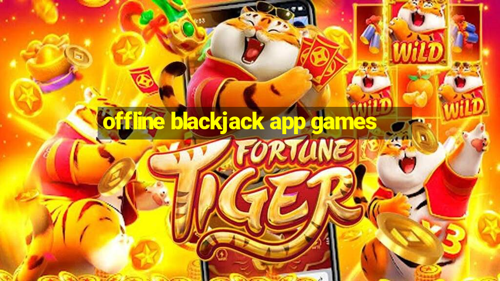 offline blackjack app games