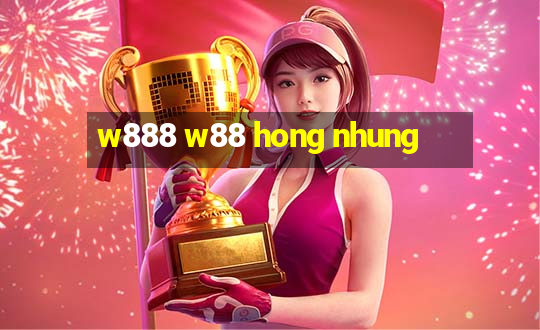 w888 w88 hong nhung