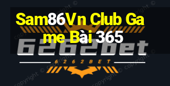 Sam86Vn Club Game Bài 365