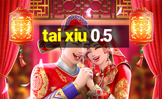 tai xiu 0.5