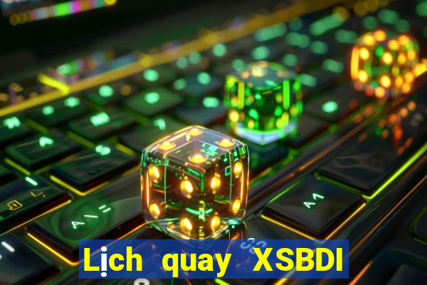 Lịch quay XSBDI ngày 22