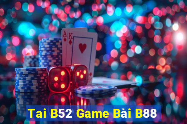 Tai B52 Game Bài B88