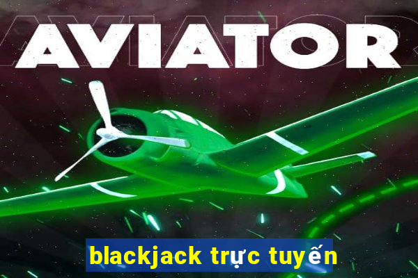 blackjack trực tuyến