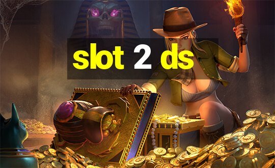 slot 2 ds