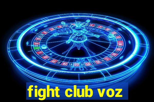 fight club voz