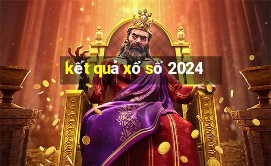 kết quả xổ số 2024