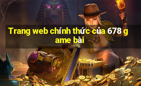 Trang web chính thức của 678 game bài