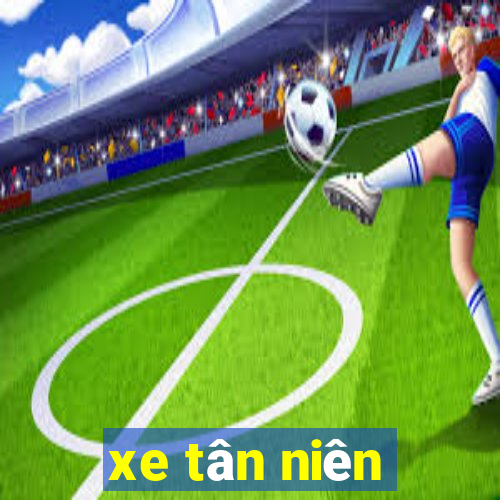 xe tân niên