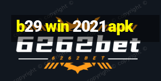 b29 win 2021 apk