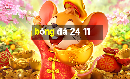 bóng đá 24 11