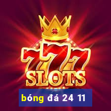 bóng đá 24 11