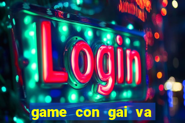 game con gai va con trai