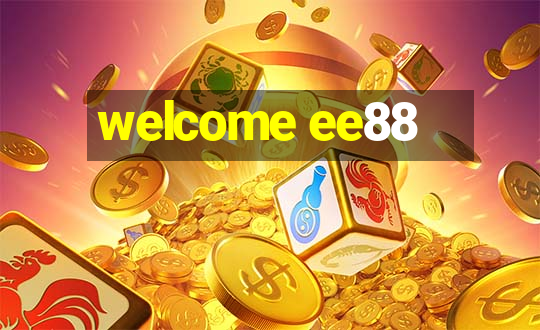 welcome ee88