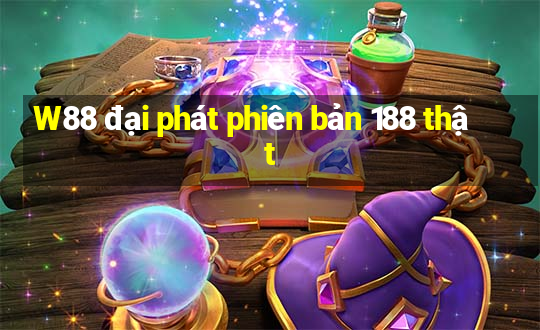 W88 đại phát phiên bản 188 thật