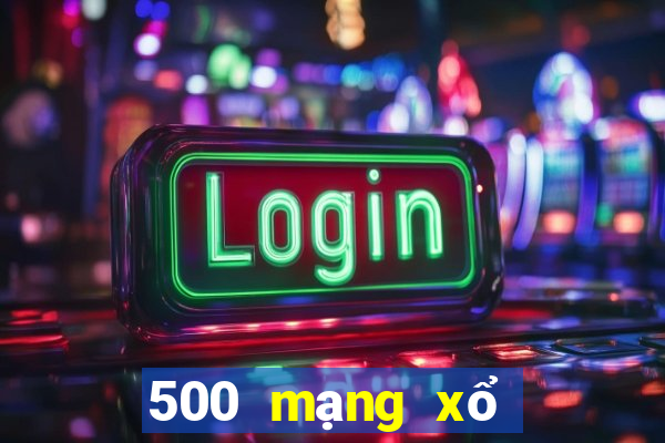 500 mạng xổ số trực tuyến