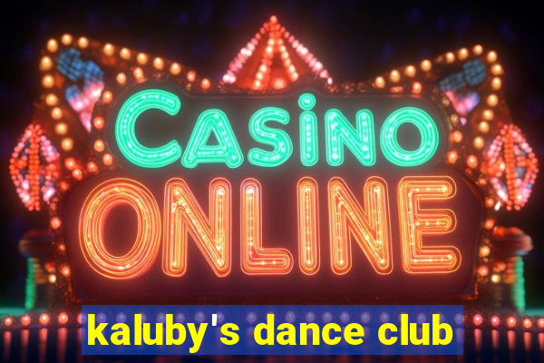 kaluby's dance club