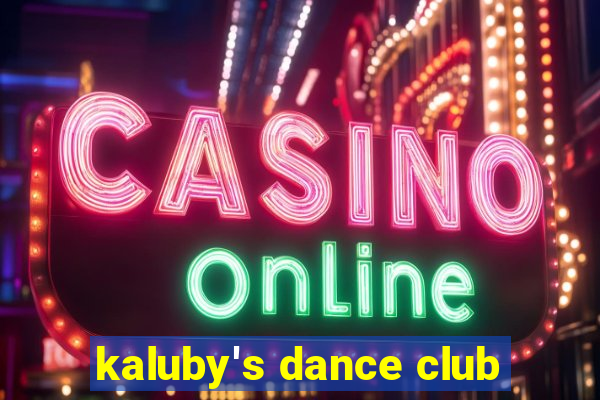 kaluby's dance club