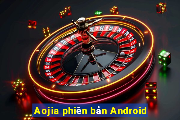 Aojia phiên bản Android