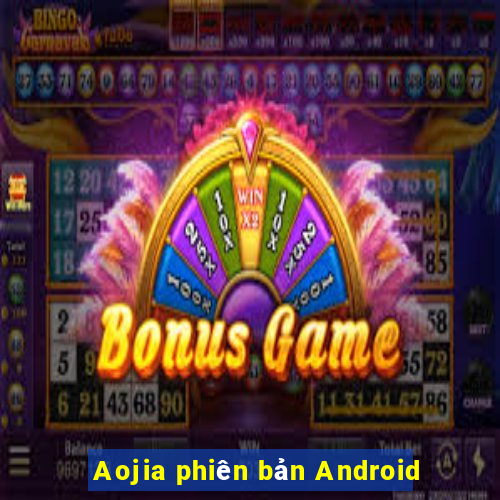 Aojia phiên bản Android