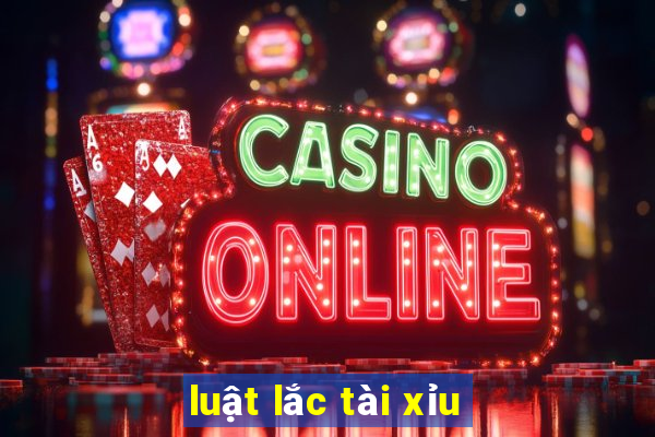 luật lắc tài xỉu