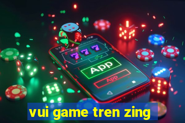 vui game tren zing