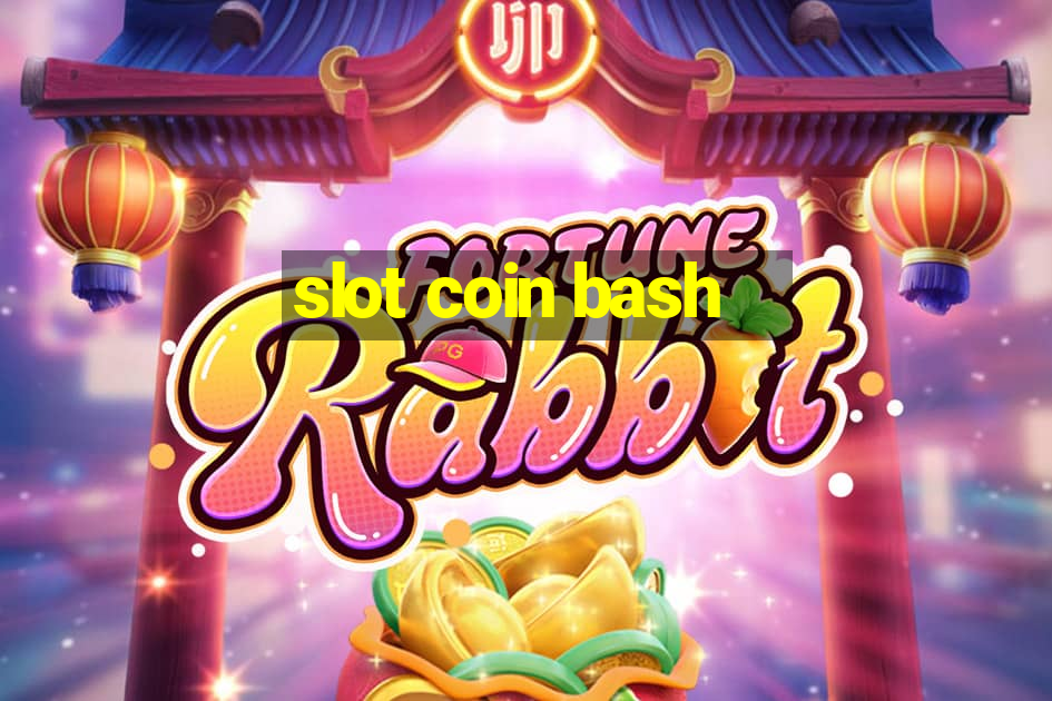 slot coin bash