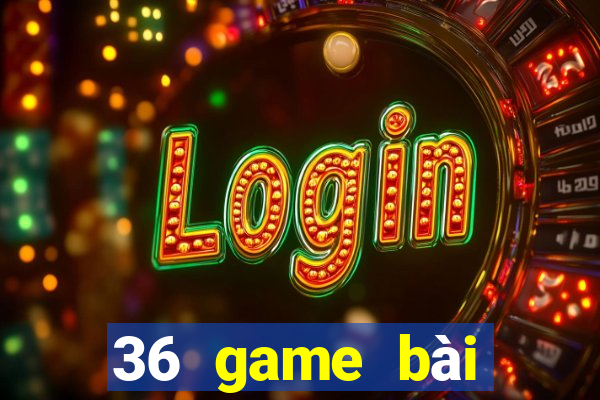 36 game bài chính thức