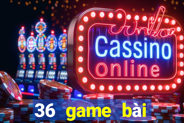 36 game bài chính thức