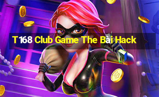 T168 Club Game The Bài Hack