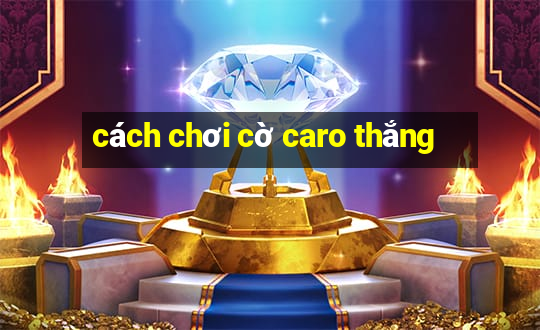 cách chơi cờ caro thắng