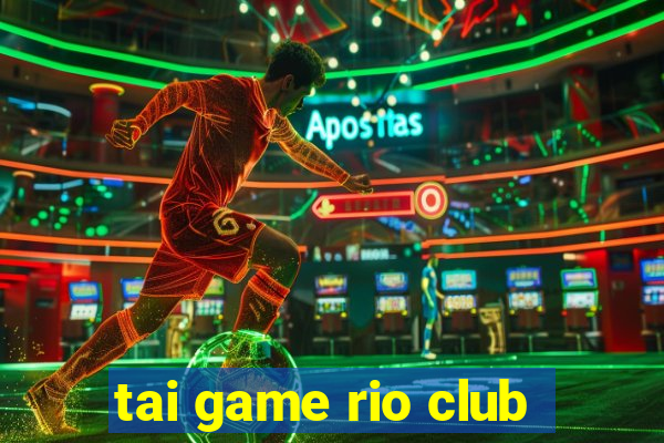 tai game rio club