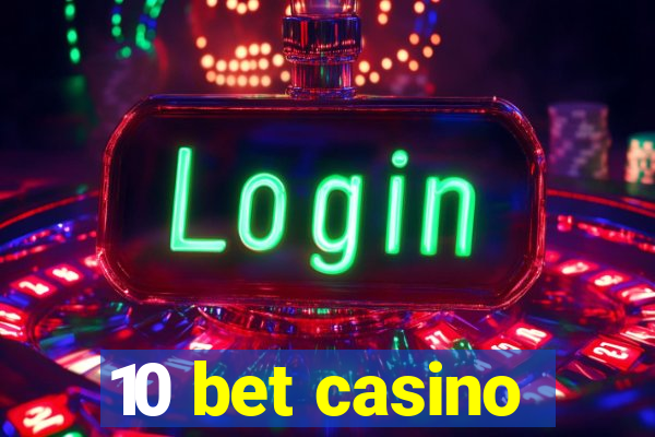 10 bet casino