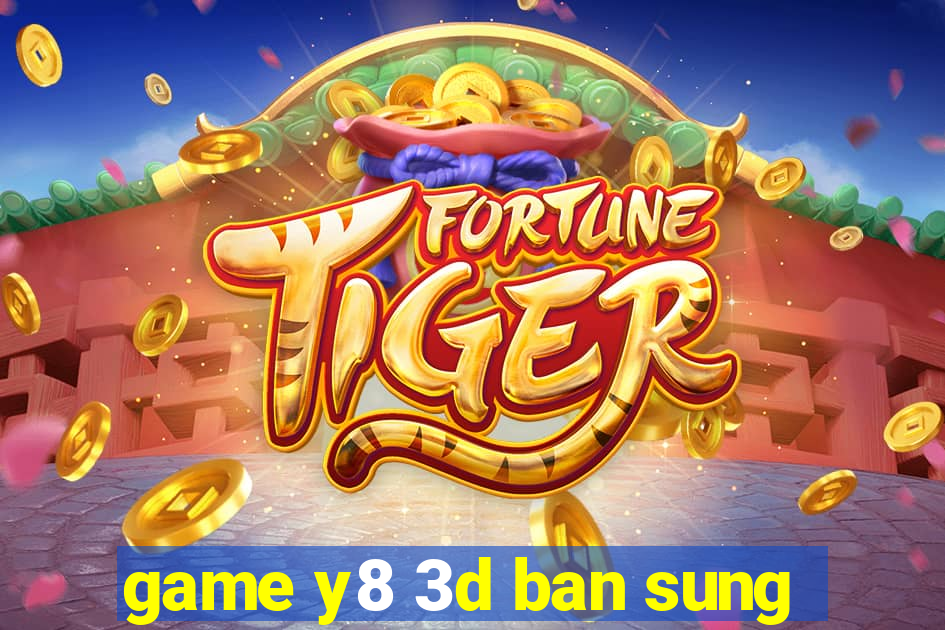 game y8 3d ban sung