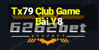 Tx79 Club Game Bài Y8