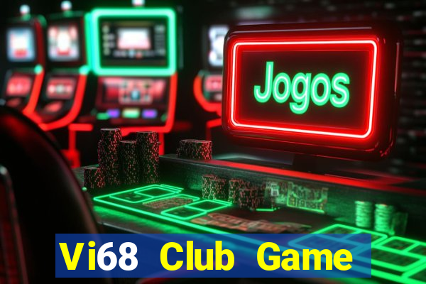 Vi68 Club Game Bài Tặng Tiền