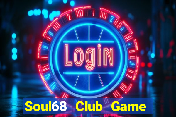 Soul68 Club Game Bài Mậu Binh