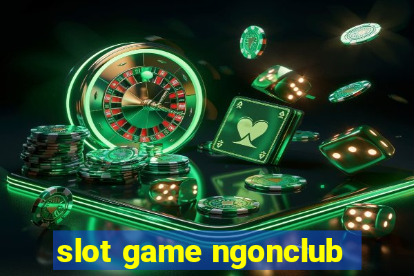 slot game ngonclub