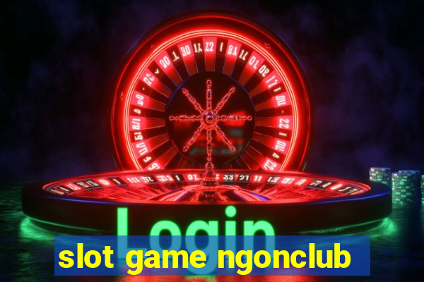 slot game ngonclub