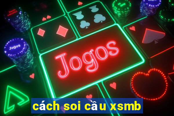 cách soi cầu xsmb