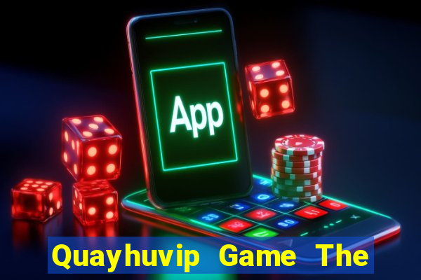 Quayhuvip Game The Bài Mobile 2021