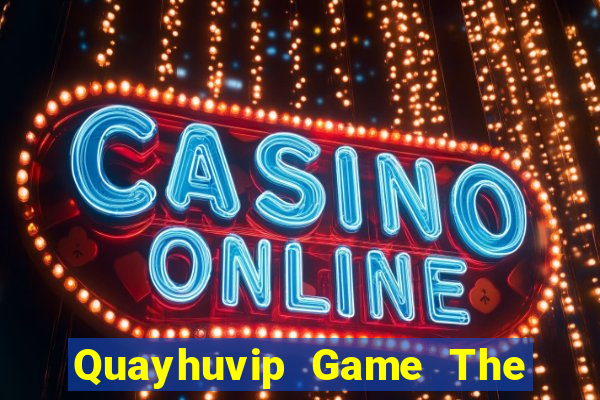 Quayhuvip Game The Bài Mobile 2021