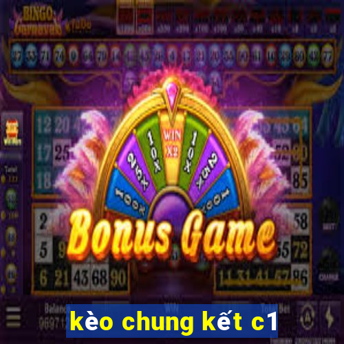 kèo chung kết c1