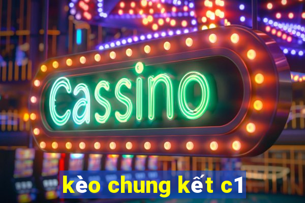 kèo chung kết c1