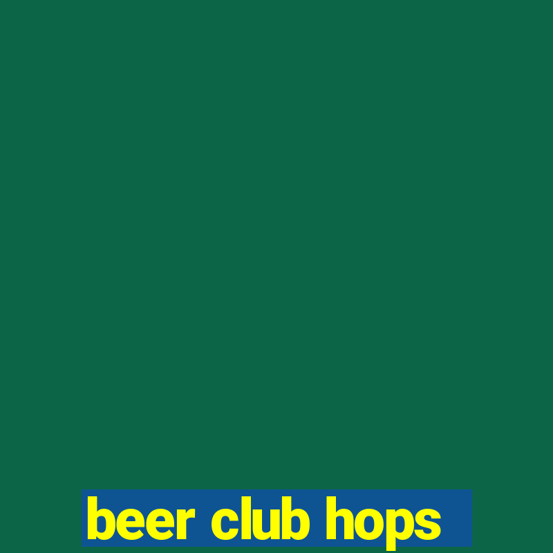 beer club hops