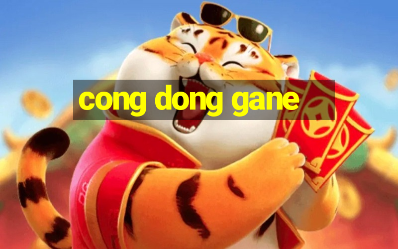 cong dong gane