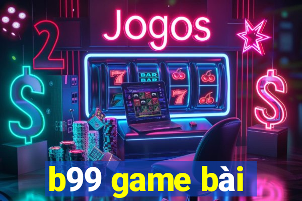 b99 game bài