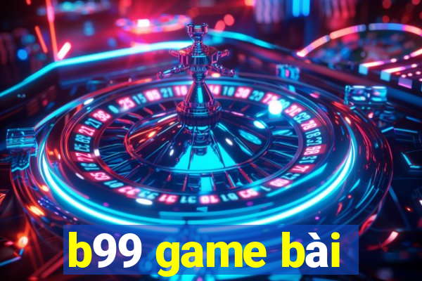 b99 game bài