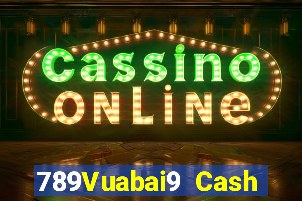 789Vuabai9 Cash Đăng nhập