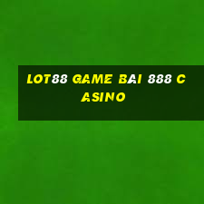 Lot88 Game Bài 888 Casino